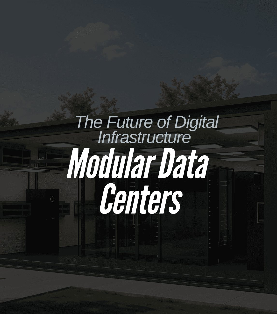 Why Modular Data Centers Are the Future of Digital Infrastructure